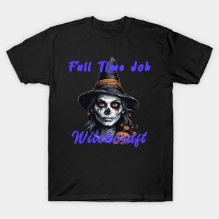 Witchcraft is full time job ! T-Shirt